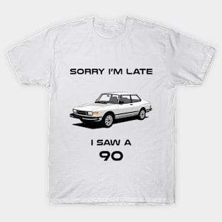 Sorry I'm Late Saab 90 Classic Car Tshirt T-Shirt